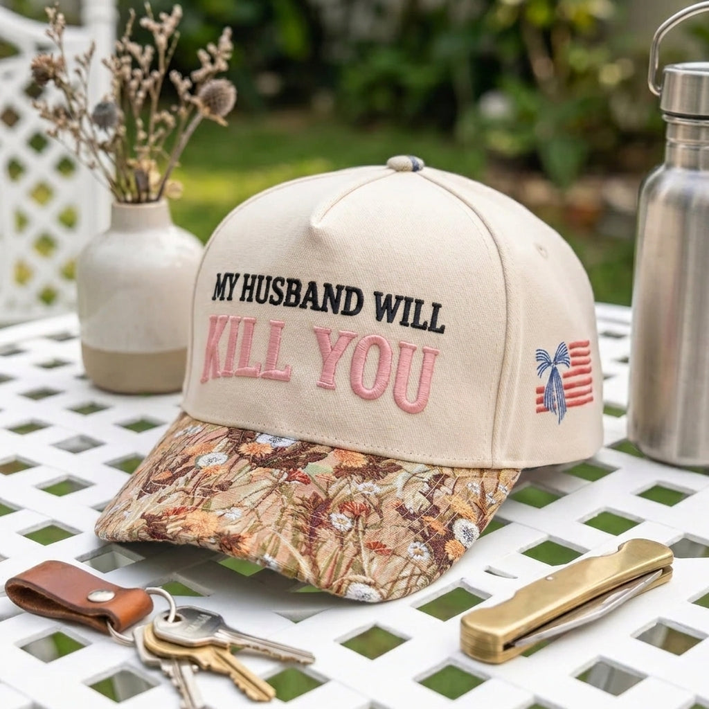 My Husband Will Kill You FLoral Hat
