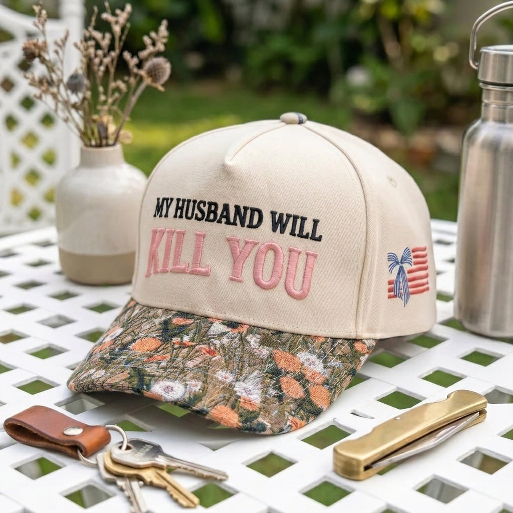 My Husband Will Kill You FLoral Hat