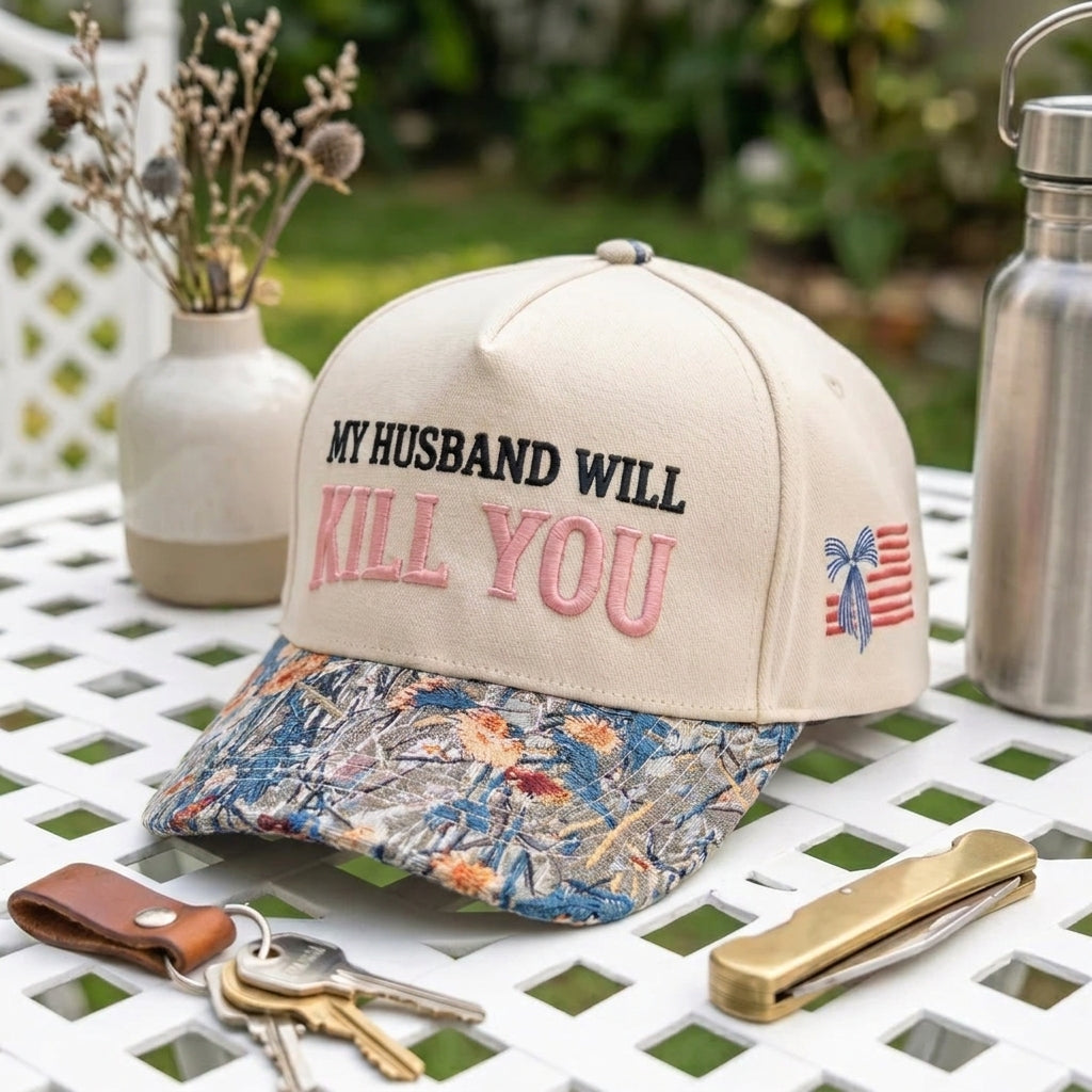 My Husband Will Kill You FLoral Hat