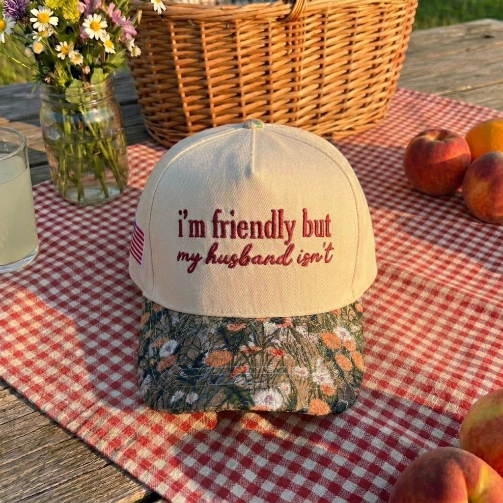 I'm Friendly But My Husband Isn't Floral Hat