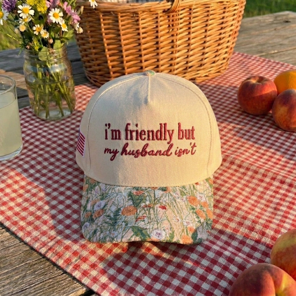 I'm Friendly But My Husband Isn't Floral Hat