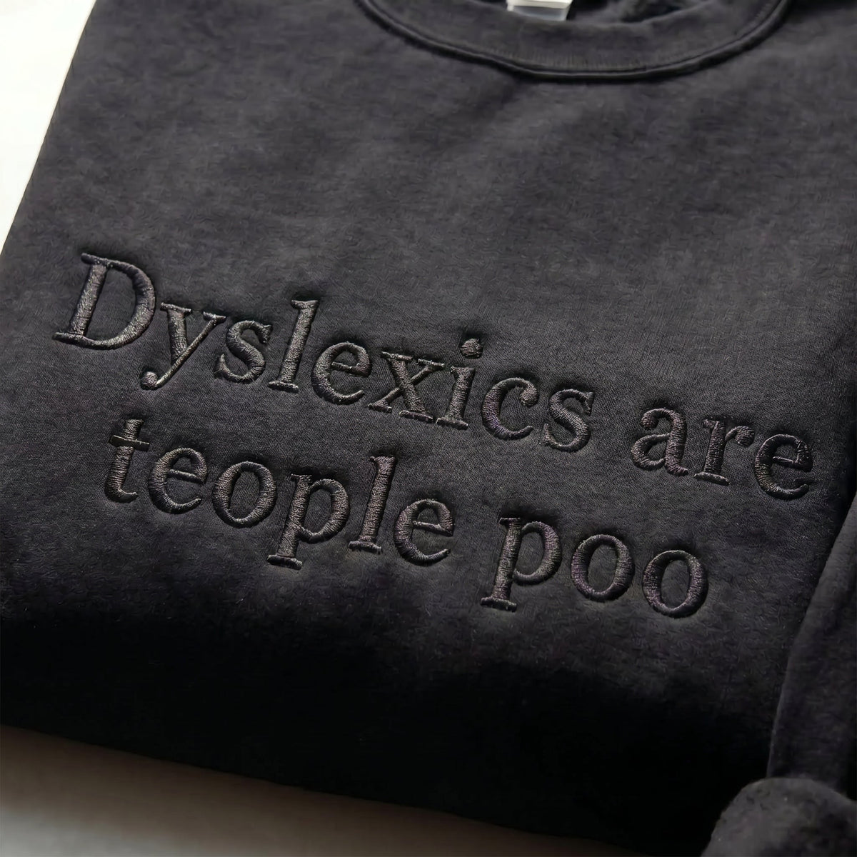 Dyslexics Are Teople Poo Embroidered Shirt