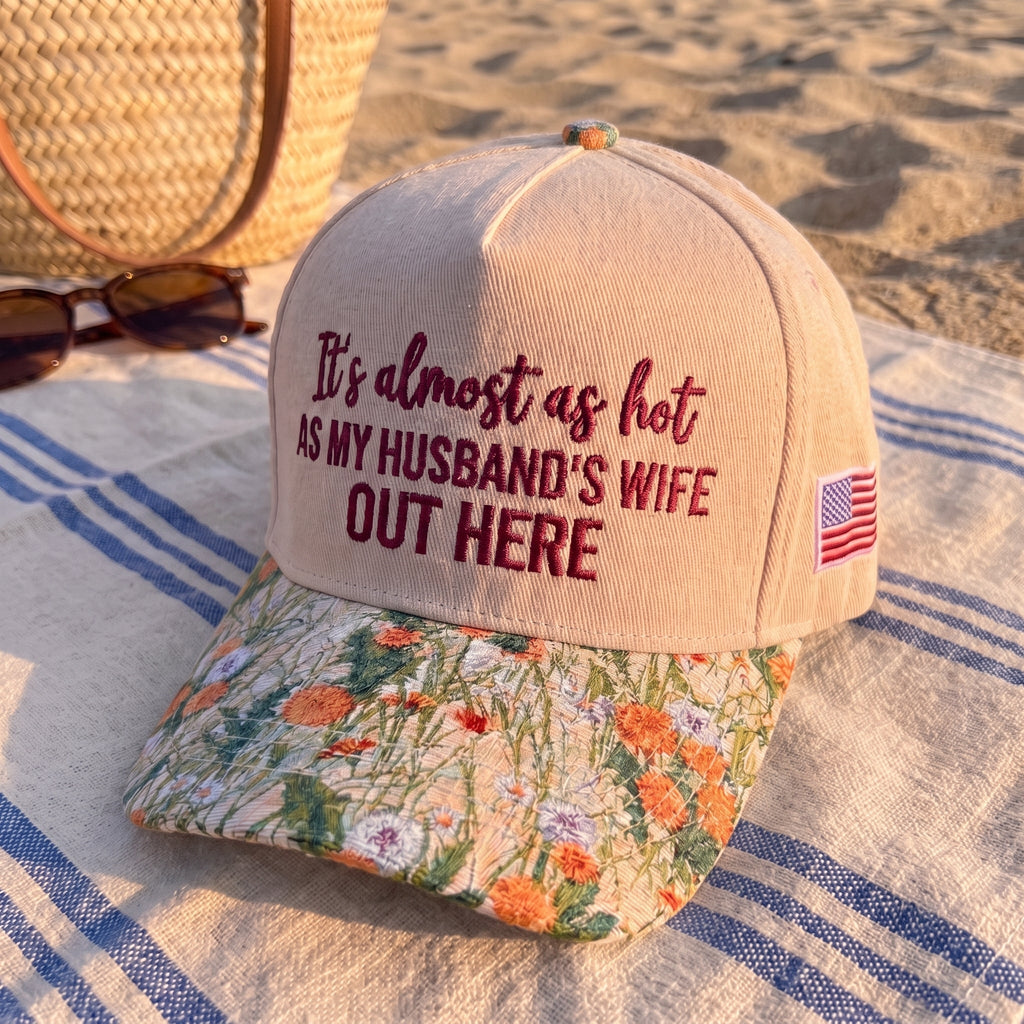 My Husband's Wife Out Here FLoral Hat