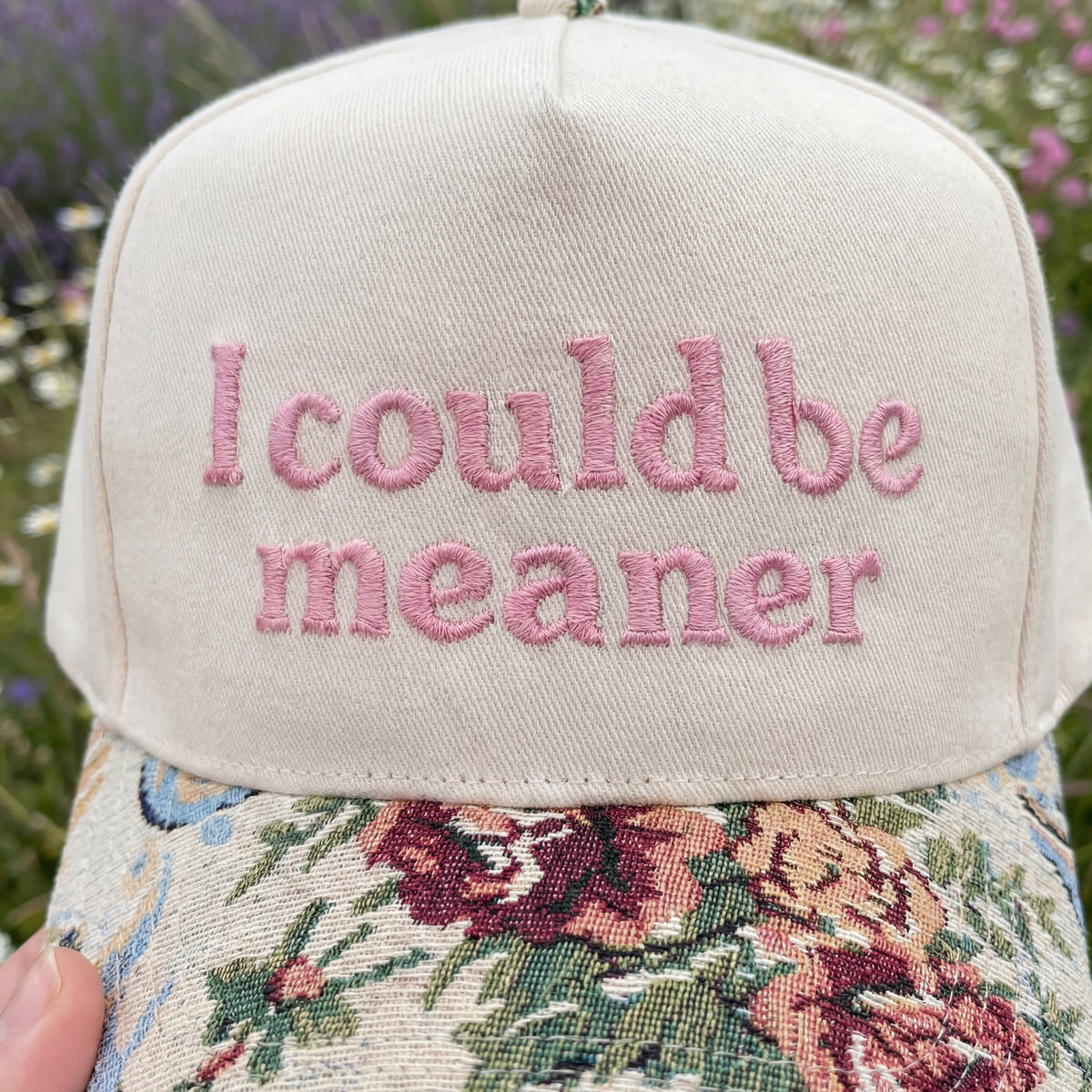 I Could Be Meaner Floral Hat