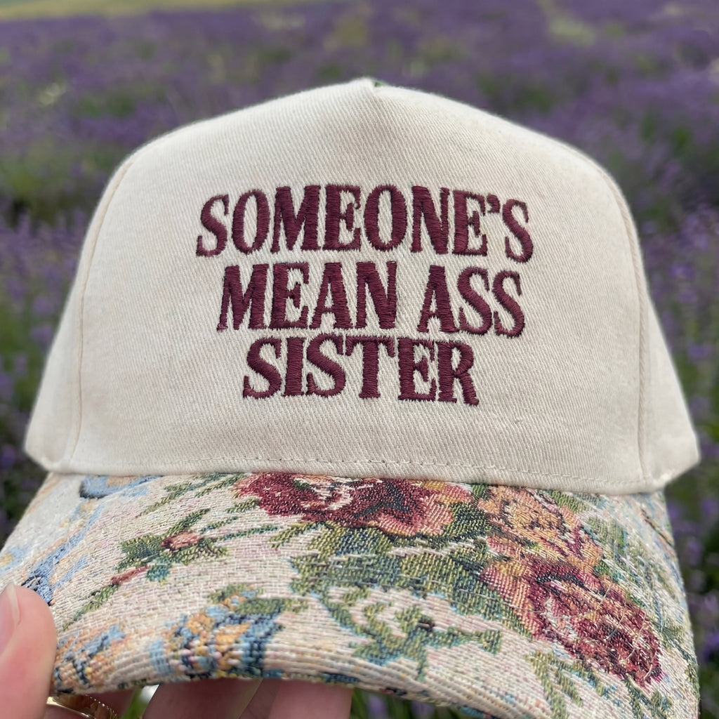 Someone's Mean Ass Sister Floral Hat