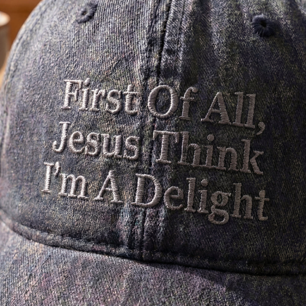 First Off All, Jesus Think I'm A Delight Washed Cap