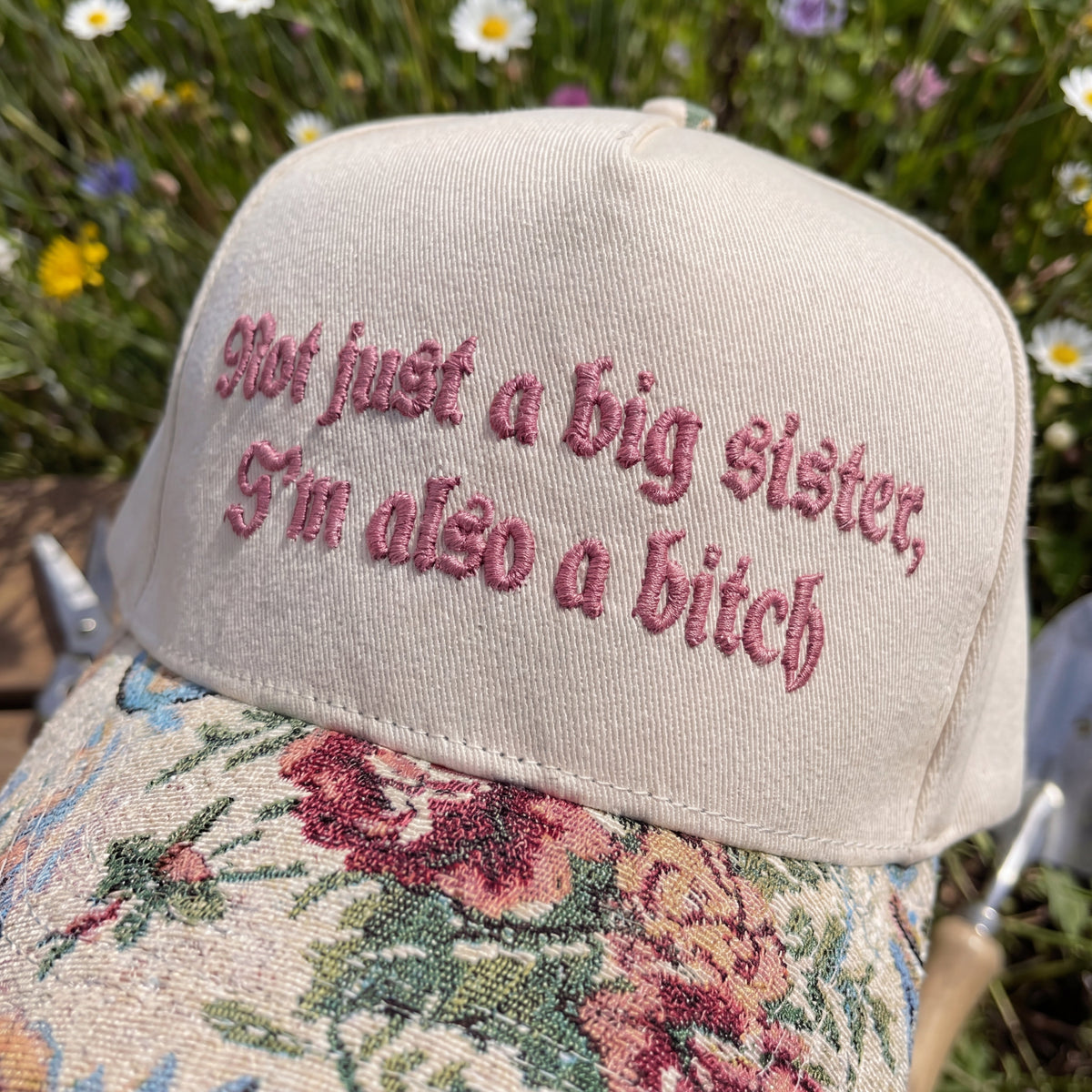 Not Just A Big Sister I'm Also A Bitch FLoral Hat