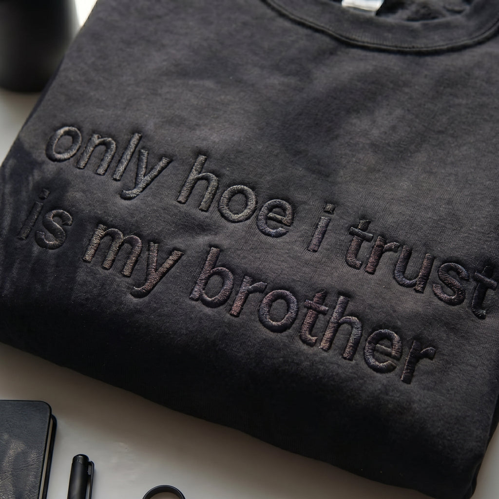 Only Hoe I Trust Is My Brother Embroidered Shirt