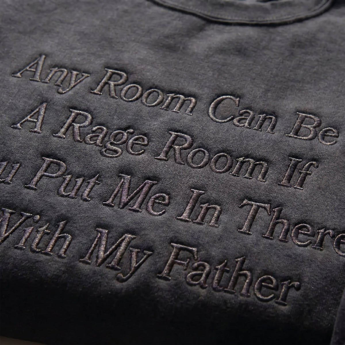Any Room Can Be A Rage Room With My Father Embroidered Shirt