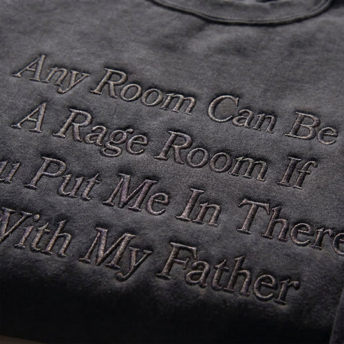Any Room Can Be A Rage Room With My Father Embroidered Shirt