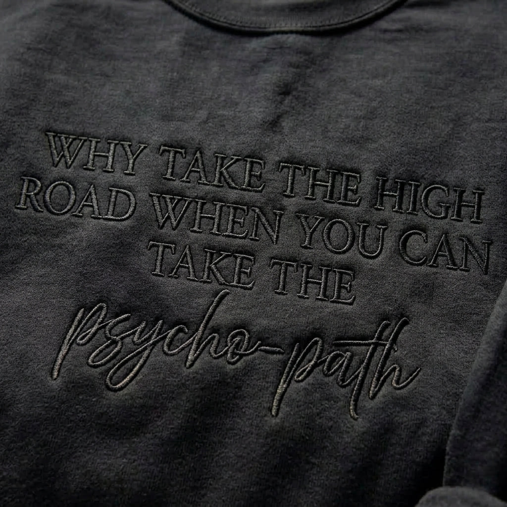Why Take The High Road When You Can Take The Psycho-Path Embroidered Shirt